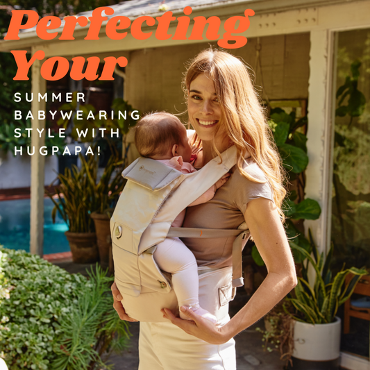 Perfecting Your Summer Babywearing Style with Hugpapa!